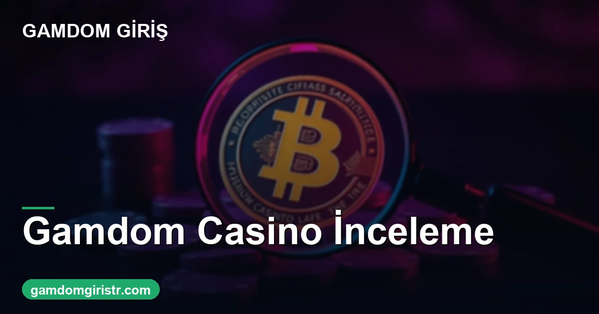 Gamdom casino inceleme dürüst değerlendirme 2026