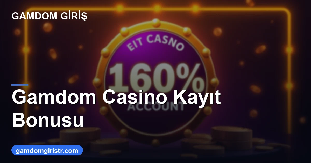 Gamdom casino kayıt bonusu ne sunuyor 2026