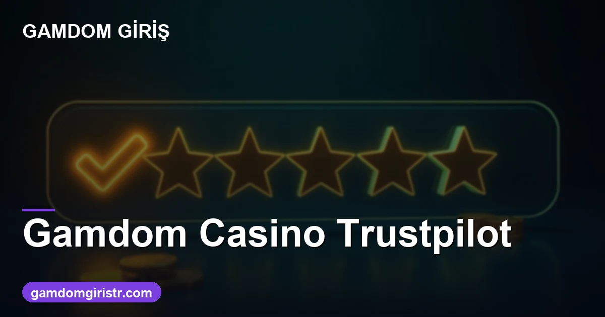 Gamdom casino Trustpilot puan ve yorum analizi 2026