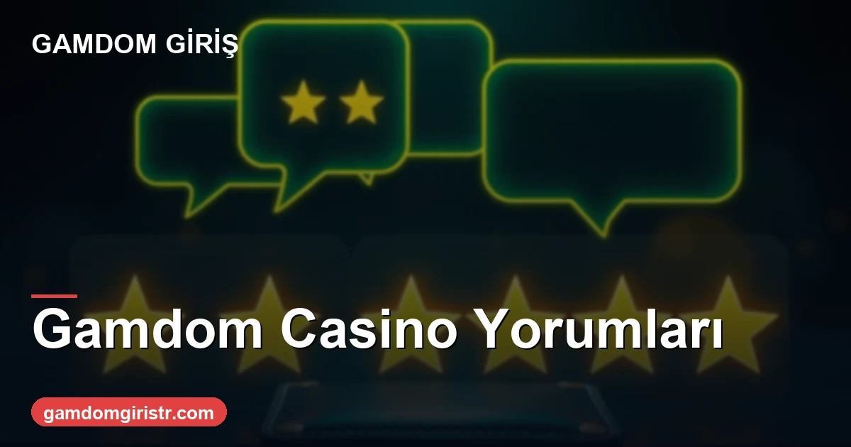 Gamdom casino yorumları dengeli kullanıcı görüşü 2026