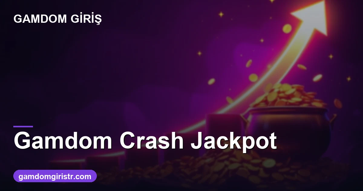 Gamdom Crash Jackpot nasıl oynanır adil mi 2026