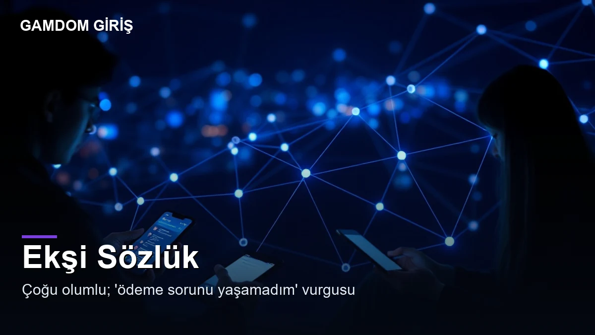 Gamdom Ekşi — genel tablo