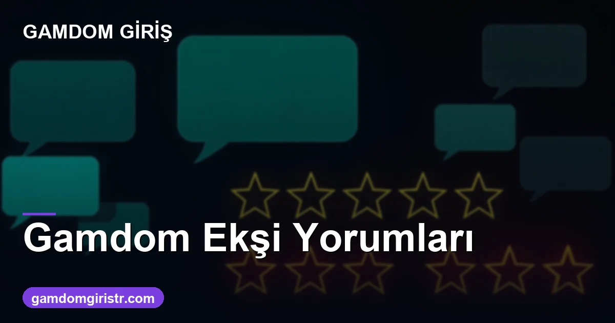 Gamdom Ekşi Sözlük yorumları ne diyor 2026