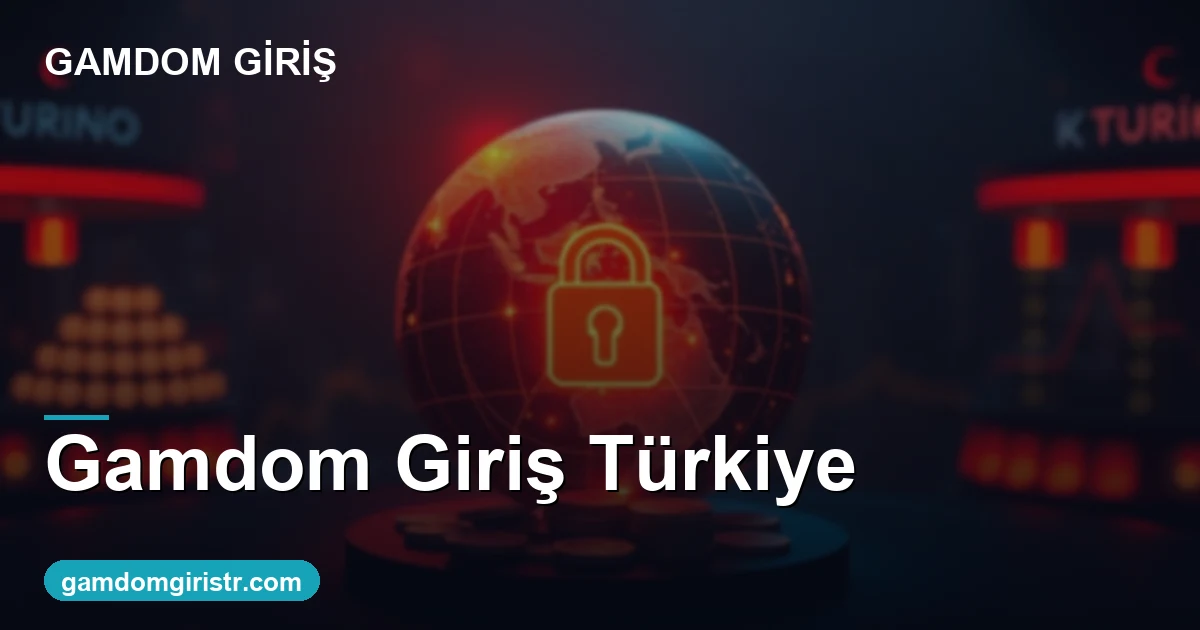 Gamdom giriş Türkiye güncel erişim rehberi 2026