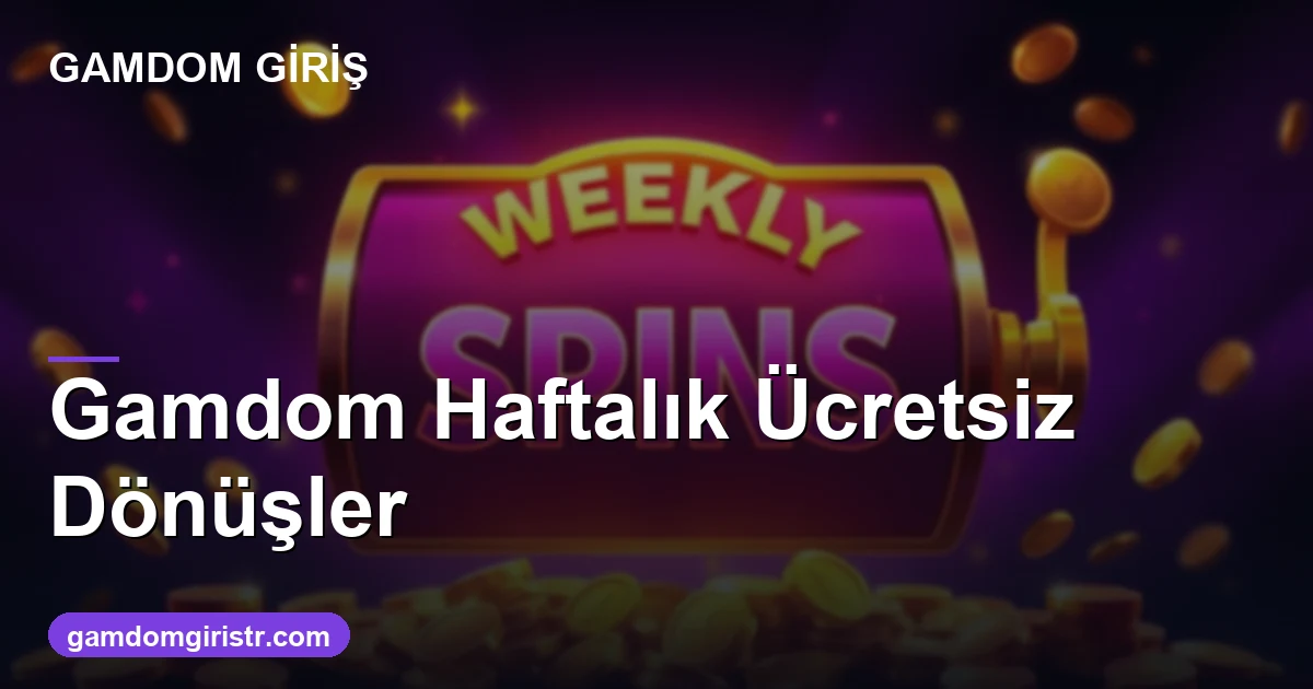 Gamdom haftalık ücretsiz dönüşler nasıl alınır 2026