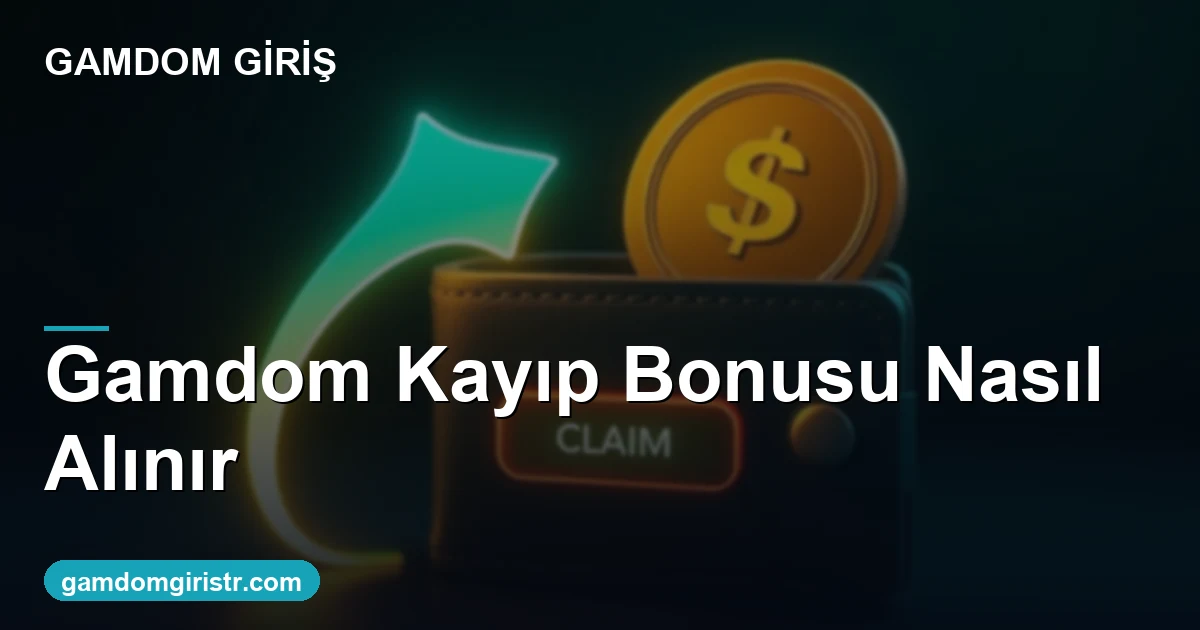 Gamdom kayıp bonusu cashback nasıl alınır 2026