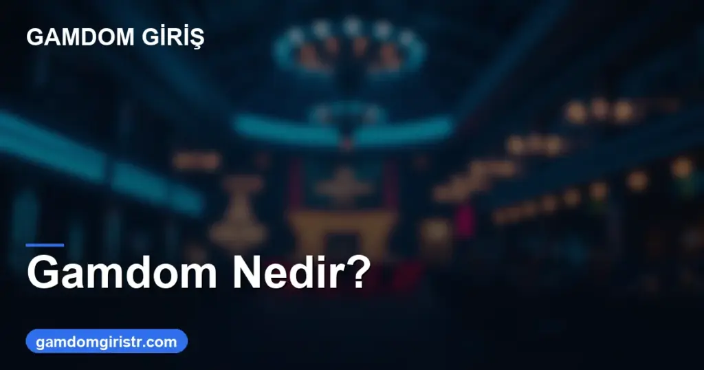 Gamdom Nedir - Gamdom Giriş rehberi görseli